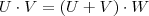 U\cdot V=(U+V)\cdot W