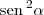 \textrm{sen}\,^2 \alpha \textrm{sen}\,^2 \alpha