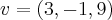 v=(3,-1,9) v=(3,-1,9)