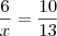 \frac{6}{x} = \frac{10}{13} \frac{6}{x} = \frac{10}{13}