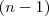 (n-1) (n-1)