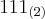 {111}_{(2)} {111}_{(2)}