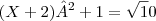 (X+2)²+1= \sqrt10