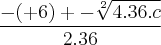 \frac{-(+6)+-\sqrt[2]{4.36.c}}{2.36}