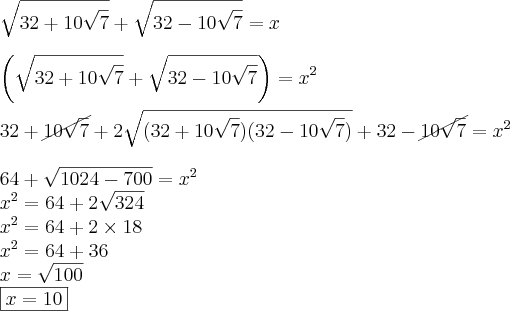 \\ \sqrt{32 + 10\sqrt{7}} + \sqrt{32 - 10\sqrt{7}} = x \\\\ \left(\sqrt{32 + 10\sqrt{7}} + \sqrt{32 - 10\sqrt{7}} \right) = x^2 \\\\ 32 + \cancel{10\sqrt{7}} + 2\sqrt{(32 + 10\sqrt{7})(32 - 10\sqrt{7})} + 32 - \cancel{10\sqrt{7}} = x^2 \\\\ 64 + \sqrt{1024 - 700} = x^2 \\ x^2 = 64 + 2\sqrt{324} \\ x^2 = 64 + 2 \times 18 \\ x^2 = 64 + 36 \\ x = \sqrt{100} \\ \boxed{x = 10}