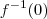 f^{-1}(0)