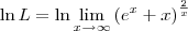 \ln L = \ln \lim_{x\to\infty} \left(e^x + x\right)^\frac{2}{x}