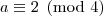 a\equiv2\pmod{4} a\equiv2\pmod{4}