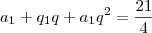 a_1+q_1q+a_1q^2=\frac{21}{4}