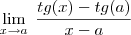 \lim_{x\rightarrow a}\;\frac{tg(x)-tg(a)}{x-a}