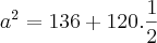 {a}^{2}=136+120.\frac{1}{2} {a}^{2}=136+120.\frac{1}{2}