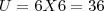 U = 6 X 6 = 36 U = 6 X 6 = 36