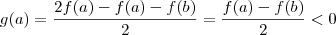 g(a) = \frac{2f(a) -f(a) -f(b)}{2} = \frac{f(a) - f(b)}{2} < 0 g(a) = \frac{2f(a) -f(a) -f(b)}{2} = \frac{f(a) - f(b)}{2} < 0