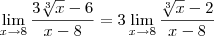 \lim_{x\to 8} \frac{3\sqrt[3]{x} -6}{x-8} = 3  \lim_{x\to 8} \frac{\sqrt[3]{x} -2}{x-8}