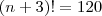 (n+3)!=120
