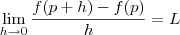 \lim_{h\to 0}\frac{f(p+h)-f(p)}{h}=L \lim_{h\to 0}\frac{f(p+h)-f(p)}{h}=L