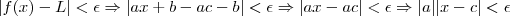 |f(x)-L|<\epsilon \Rightarrow |ax+b-ac-b|<\epsilon \Rightarrow |ax-ac|<\epsilon \Rightarrow|a||x-c|<\epsilon