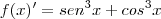f(x)'={sen}^{3}x+{cos}^{3}x f(x)'={sen}^{3}x+{cos}^{3}x