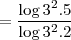 =\frac{\log 3^2.5}{\log 3^2.2}