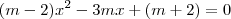 (m-2)x^2-3mx+(m+2)=0 (m-2)x^2-3mx+(m+2)=0