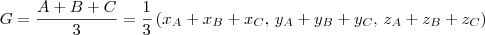 G = \frac{A+B+C}{3} = \frac{1}{3}\left(x_A+x_B+x_C,\, y_A+y_B+y_C,\,z_A+z_B+z_C\right) G = \frac{A+B+C}{3} = \frac{1}{3}\left(x_A+x_B+x_C,\, y_A+y_B+y_C,\,z_A+z_B+z_C\right)