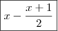 \boxed{x - \frac{x + 1}{2}} \boxed{x - \frac{x + 1}{2}}