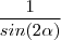 \frac{1}{sin(2\alpha)} \frac{1}{sin(2\alpha)}