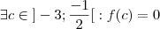 \exists c \in\; ]-3;\frac{-1}{2}[ \; : f(c)=0