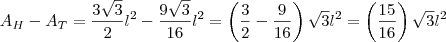 A_H-A_T=\frac{3\sqrt{3}}{2}l^2-\frac{9\sqrt{3}}{16}l^2=\left(\frac{3}{2}-\frac{9}{16}\right)\sqrt{3}l^2=\left(\frac{15}{16}\right)\sqrt{3}l^2