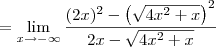 = \lim_{x\to -\infty} \frac{(2x)^2 - \left(\sqrt{4x^2 + x}\right)^2}{2x - \sqrt{4x^2 + x}}