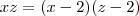xz = (x-2)(z-2) xz = (x-2)(z-2)