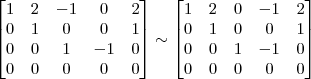 \begin{bmatrix} 
1 & 2 & -1 & 0 & 2\\
0 & 1 & 0 & 0 & 1\\
0 & 0 & 1 & -1 & 0\\
0 & 0 & 0 & 0 & 0 \end{bmatrix}
\sim
\begin{bmatrix} 
1 & 2 & 0 & -1 & 2\\
0 & 1 & 0 & 0 & 1\\
0 & 0 & 1 & -1 & 0\\
0 & 0 & 0 & 0 & 0 \end{bmatrix}