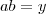 ab = y