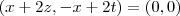 (x+2z, -x+2t) = (0,0) (x+2z, -x+2t) = (0,0)