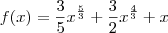 f(x) = \frac{3}{5} x^{\frac{5}{3}} + \frac{3}{2} x^{\frac{4}{3}} + x