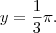 y=\frac{1}{3}\pi.