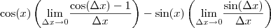 \cos (x)\left (\underset{\Delta x\rightarrow 0}{\lim} \frac{\cos (\Delta x) - 1}{\Delta x}  \right )-\sin (x)\left (\underset{\Delta x\rightarrow 0}{\lim} \frac{\sin (\Delta x) }{\Delta x}  \right )