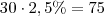 30\cdot 2,5\%=75%=,075 30\cdot 2,5\%=75%=,075
