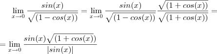 \lim_{x\to 0}\frac {sin(x)}{\sqrt{(1-cos(x))}}= \lim_{x\to 0}\frac {sin(x)}{\sqrt{(1-cos(x))}}\frac{\sqrt{(1+cos(x))}}{\sqrt{(1+cos(x))}} = \\\\\\ =\lim_{x\to 0} \frac{sin(x)\sqrt{(1+cos(x)})}{|sin(x)|} \lim_{x\to 0}\frac {sin(x)}{\sqrt{(1-cos(x))}}= \lim_{x\to 0}\frac {sin(x)}{\sqrt{(1-cos(x))}}\frac{\sqrt{(1+cos(x))}}{\sqrt{(1+cos(x))}} = \\\\\\ =\lim_{x\to 0} \frac{sin(x)\sqrt{(1+cos(x)})}{|sin(x)|}