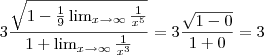 3 \frac{ \sqrt{ 1 - \frac{1}{9} \lim_{x \to \infty} \frac{1}{x^5} } } {1 + \lim_{x \to \infty} \frac{1}{x^3} } = 3 \frac{ \sqrt{ 1 - 0} }{ 1 + 0} = 3 3 \frac{ \sqrt{ 1 - \frac{1}{9} \lim_{x \to \infty} \frac{1}{x^5} } } {1 + \lim_{x \to \infty} \frac{1}{x^3} } = 3 \frac{ \sqrt{ 1 - 0} }{ 1 + 0} = 3