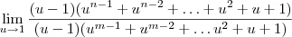 \lim_{u\to 1}\frac{(u - 1)(u^{n-1} + u^{n-2} + \ldots + u^2 + u + 1)}{(u-1)(u^{m-1} + u^{m-2} + \ldots u^2 + u + 1)}