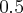 0.5 0.5