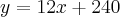 y=12x+240