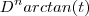 D^n arctan(t) D^n arctan(t)