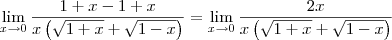 \lim_{x\to 0} \frac{1 + x - 1 + x}{x\left(\sqrt{1+x}+\sqrt{1-x}\right)} = \lim_{x\to 0} \frac{2x}{x\left(\sqrt{1+x}+\sqrt{1-x}\right)}