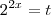 2^{2x}=t 2^{2x}=t