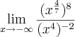 \lim_{x\rightarrow-\infty}\frac{(x^{\frac{4}{7}})^8}{(x^4)^{-2}}