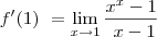 f^\prime(1)\ = \lim_{x\to1}\frac{x^x - 1}{\ x-1} f^\prime(1)\ = \lim_{x\to1}\frac{x^x - 1}{\ x-1}