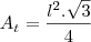 A_t=\frac{l^2.\sqrt{3}}{4} A_t=\frac{l^2.\sqrt{3}}{4}