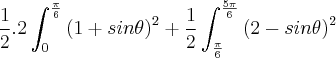 \frac{1}{2}.2\int_{0}^{\frac{\pi}{6}}{(1+sin\theta)}^{2} + \frac{1}{2}\int_{\frac{\pi}{6}}^{\frac{5\pi}{6}}{(2-sin\theta)}^{2}